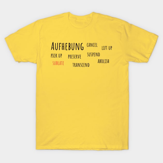 Hegel Aufhebung T-Shirt by unexaminedlife